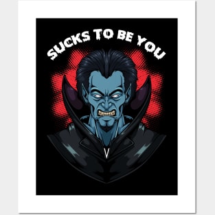 Sucks To Be You - Funny Vampire Dracula Pun Posters and Art